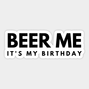 Beer Me It's My Birthday Sticker